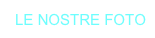 LE NOSTRE FOTO